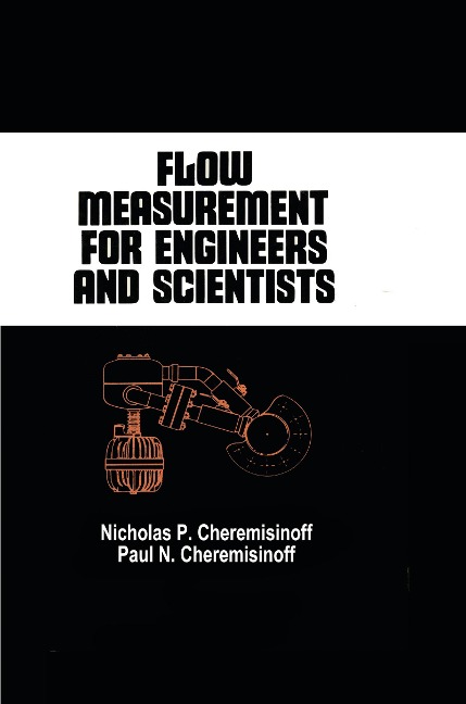 Flow Measurement for Engineers and Scientists - Nicholas P. Cheremisinoff, Paul N. Cheremisinoff