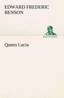 Queen Lucia - E. F. (Edward Frederic) Benson