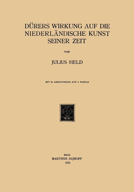 Dürers Wirkung auf die Niederländische Kunst Seiner Zeit - Julius Held