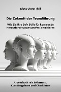 Die Zukunft der Teamführung - Klaus-Dieter Thill