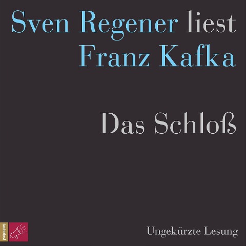 Das Schloß - Sven Regener liest Franz Kafka - Franz Kafka