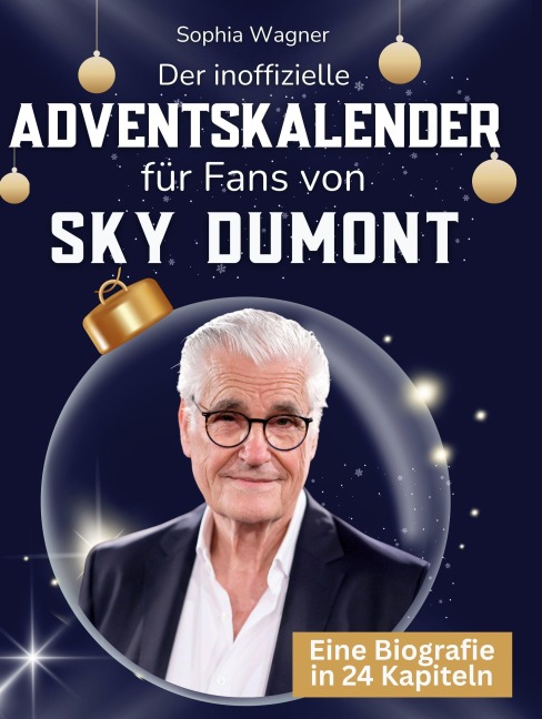 Der inoffizielle Adventskalender für Fans von Sky Dumont - Sophia Wagner