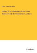 Cover-Bild zum Titel 'Histoire de la colonisation pénale et des établissements de l'Angleterre en Australie' von 'Ernest Poret Blosseville'