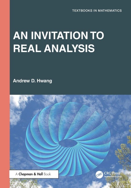 An Invitation to Real Analysis - Andrew D. Hwang