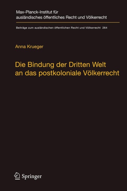 Die Bindung der Dritten Welt an das postkoloniale Völkerrecht - Anna Krueger