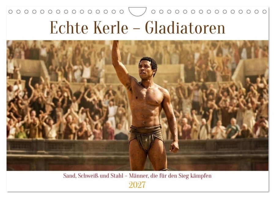 Echte Kerle - Gladiatoren (Wandkalender 2027 DIN A4 quer), CALVENDO Monatskalender - Liam Blue