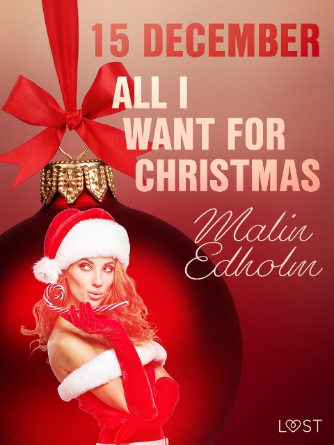 15 december: All I want for Christmas - een erotische adventskalender - Malin Edholm