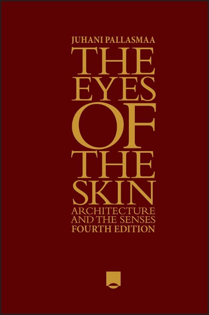 The Eyes of the Skin - Juhani Pallasmaa