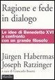 Cover-Bild zum Titel 'Ragione e fede in dialogo' von 'Jürgen Habermas, Benedetto Xvi (Joseph Ratzinger)'