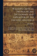 Cover-Bild zum Titel 'Walker's Critical Pronouncing Dictionary and Expositor of the English Language: Abridged for the Use of Schools: To Which Is Annexed an Abridgment of' von 'John Walker'