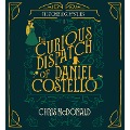 Cover-Bild zum Titel 'The Curious Dispatch of Daniel Costello' von 'Chris Mcdonald'