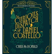 Cover-Bild zum Titel 'The Curious Dispatch of Daniel Costello' von 'Chris Mcdonald'