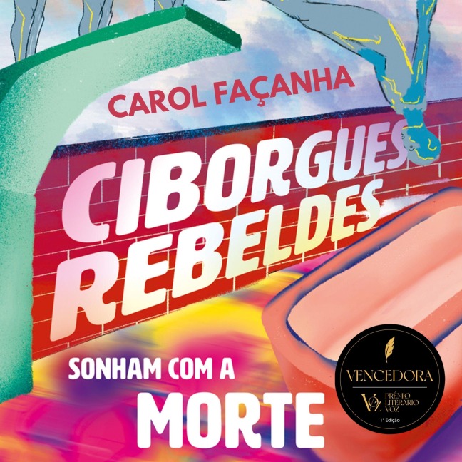 Ciborgues rebeldes sonham com a morte - Carol Façanha