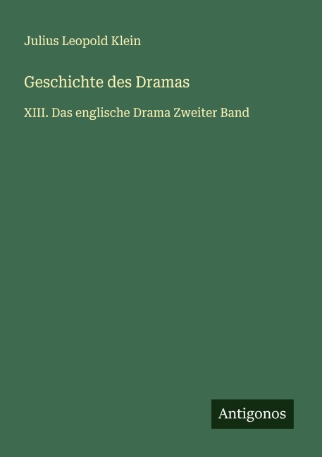 Geschichte des Dramas - Julius Leopold Klein