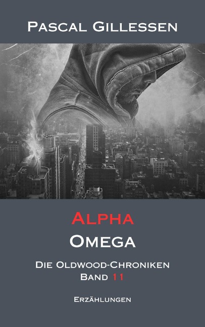 Die Oldwood-Chroniken 11: Alpha Omega - Pascal Gillessen