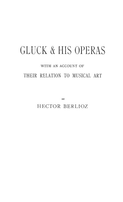 Gluck and His Operas - Kenneth Hagan