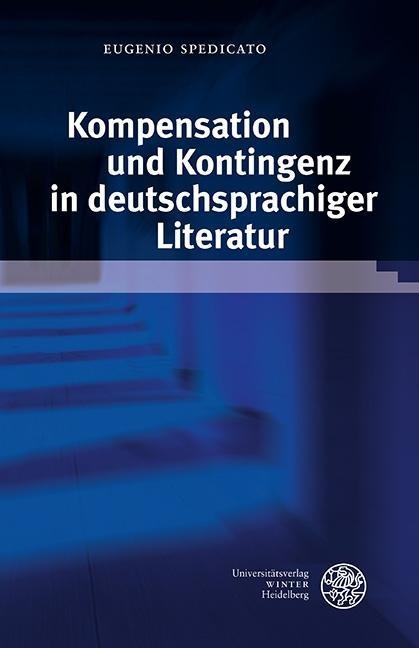 Kompensation und Kontingenz in deutschsprachiger Literatur - Eugenio Spedicato