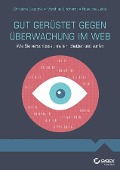 Cover-Bild zum Titel 'Gut gerüstet gegen Überwachung im Web' von 'Christina Czeschik, Matthias Lindhorst, Roswitha Jehle'