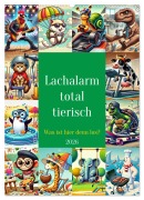 Lachalarm total tierisch - Was ist hier denn los? (Wandkalender 2026 DIN A2 hoch), CALVENDO Monatskalender - Claudia Schimmack