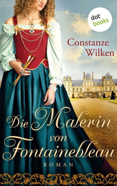 Die Malerin von Fontainebleau - Constanze Wilken