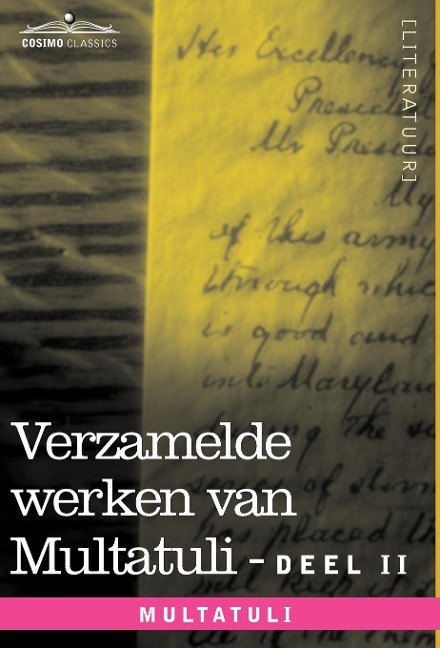 Verzamelde Werken Van Multatuli (in 10 Delen) - Deel II - Minnebrieven - Over Vryen Arbeid in Nederlandsch Indie - Indrukken Van Den Dag - Multatuli