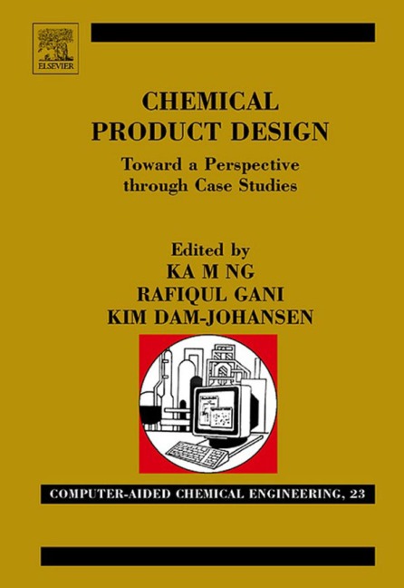 Chemical Product Design: Towards a Perspective through Case Studies - 
