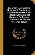 Essays in the Theory of Numbers, 1. Continuity of Irrational Numbers, 2. The Nature and Meaning of Numbers. Authorized Translation by Wooster Woodruff Beman - Richard Dedekind