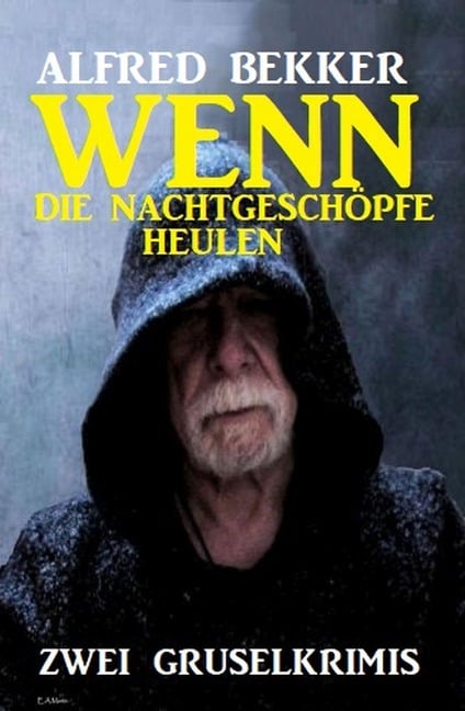 Wenn die Nachtgeschöpfe heulen: Zwei Gruselkrimis - Alfred Bekker