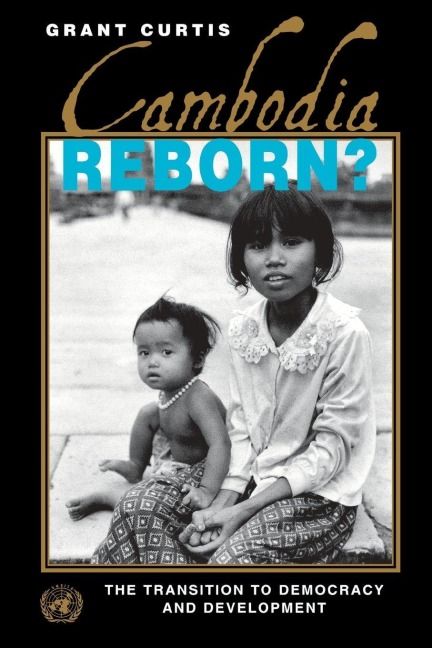 Cambodia Reborn? - Grant Curtis