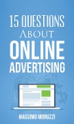 Cover-Bild zum Titel '15 Questions About Online Advertising' von 'Massimo Moruzzi'