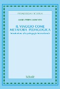 Cover-Bild zum Titel 'Il viaggio come metafora pedagogica. Introduzione alla pedagogia interculturale' von 'Maria Teresa Moscato'
