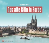 Cover-Bild zum Titel 'Das alte Köln in Farbe' von 'Henning Jost'