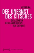 Cover-Bild zum Titel 'Der Unernst des Kitsches' von 'Yushin Ra'