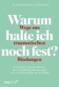 Warum halte ich noch fest? - Wege aus traumatischen Bindungen - Michelle Skeen