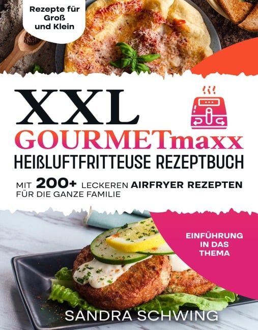 XXL GOURMETmaxx Heißluftfritteuse Rezeptbuch - Sandra Schwing