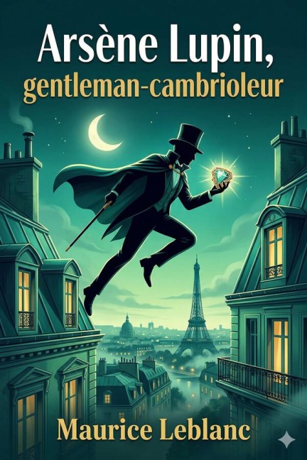 Arsène Lupin, gentleman-cambrioleur - Maurice Leblanc