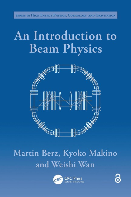 An Introduction to Beam Physics - Martin Berz, Kyoko Makino, Weishi Wan