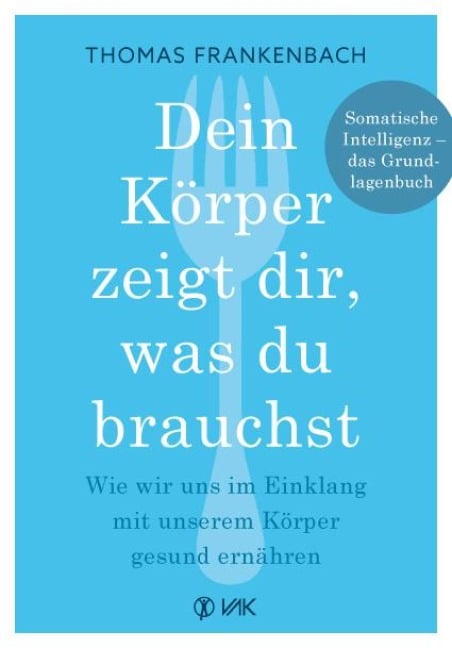 Dein Körper zeigt dir, was du brauchst - Thomas Frankenbach