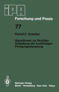 Cover-Bild zum Titel 'Algorithmen zur flexiblen Gestaltung der kurzfristigen Fertigungssteuerung' von 'R. E. Scheiber'