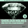 Cover-Bild zum Titel 'Sherlock Holmes und der Cullinan Diamant (Die Abenteuer des alten Sherlock Holmes, Folge 18)' von 'Arthur Conan Doyle, Charles Fraser'