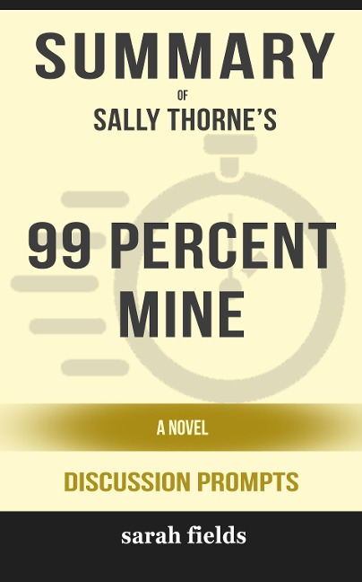 Summary: Sally Thorne's 99 Percent Mine - Sarah Fields