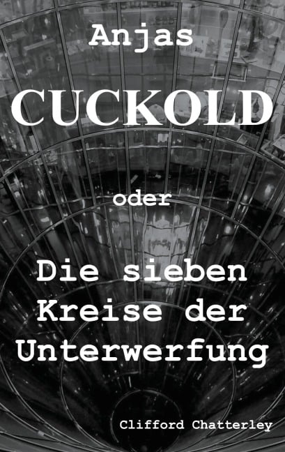 Anjas Cuckold oder Die sieben Kreise der Unterwerfung - Clifford Chatterley