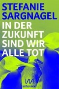 Cover-Bild zum Titel 'In der Zukunft sind wir alle tot' von 'Stefanie Sargnagel'