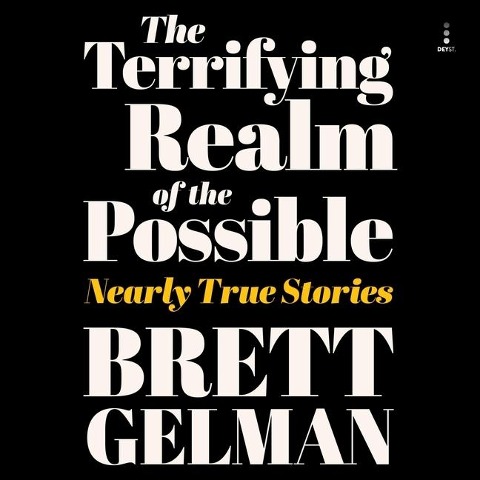 Terrifying Realm of the Possible - Brett Gelman
