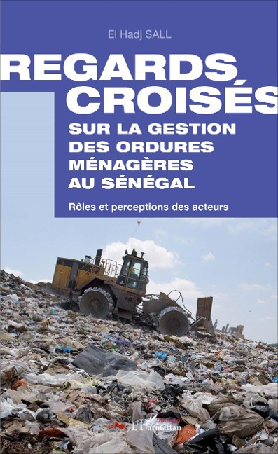 Regards croisés sur la gestion des ordures ménagères au Sénégal - El Hadj Sall