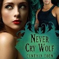 Never Cry Wolf Lib/E - Cynthia Eden