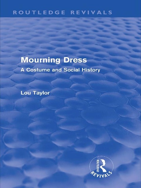 Mourning Dress (Routledge Revivals) - Lou Taylor