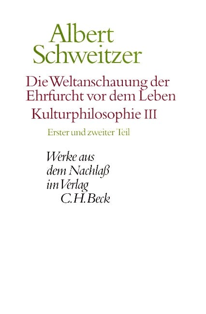 Die Weltanschauung der Ehrfurcht vor dem Leben. Kulturphilosophie III - Albert Schweitzer
