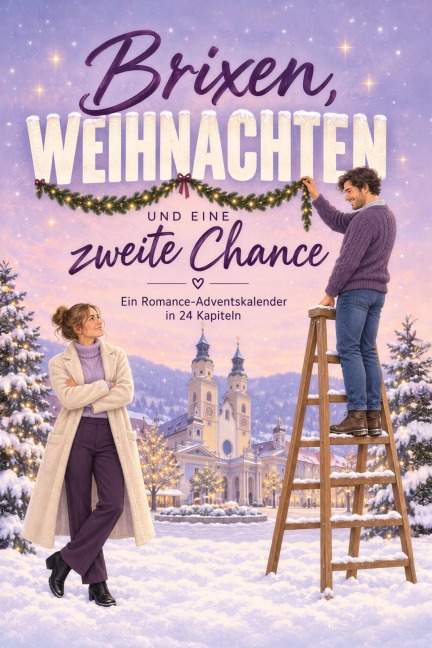 Brixen, Weihnachten und eine zweite Chance - Sarah Schulz