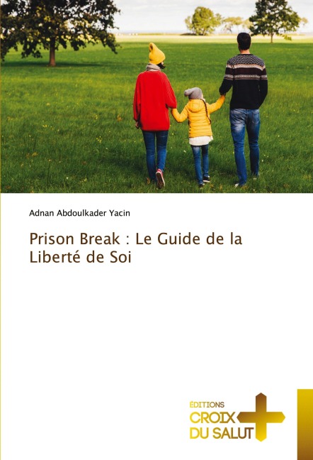 Prison Break : Le Guide de la Liberté de Soi - Adnan Abdoulkader Yacin
